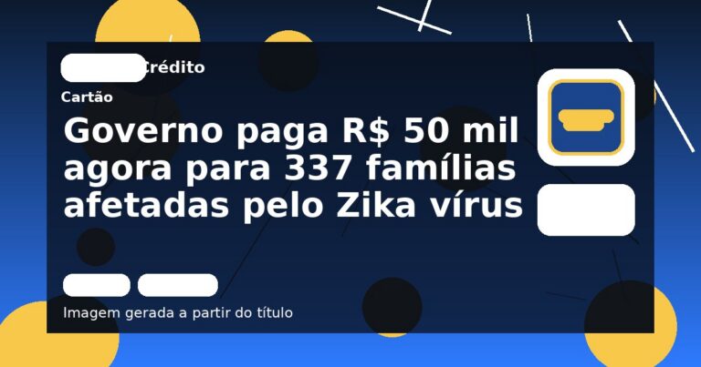 Governo paga R$ 50 mil agora para 337 famílias afetadas pelo Zika vírus