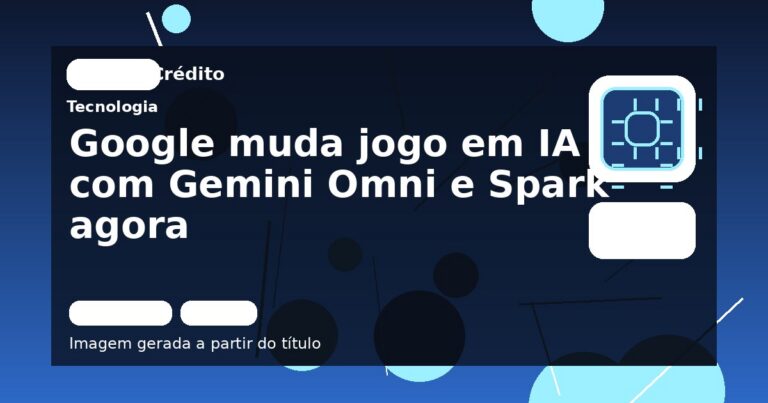 Google muda jogo em IA com Gemini Omni e Spark agora