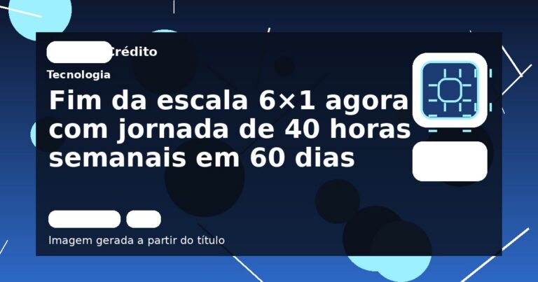 Fim da escala 6×1 agora com jornada de 40 horas semanais em 60 dias