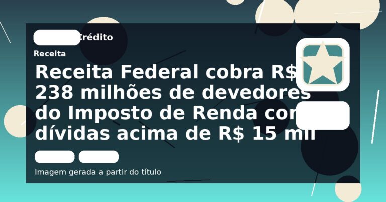 Receita Federal cobra R$ 238 milhões de devedores do Imposto de Renda com dívidas acima de R$ 15 mil