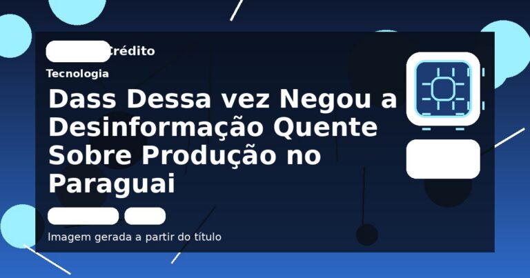 Dass Dessa vez Negou a Desinformação Quente Sobre Produção no Paraguai