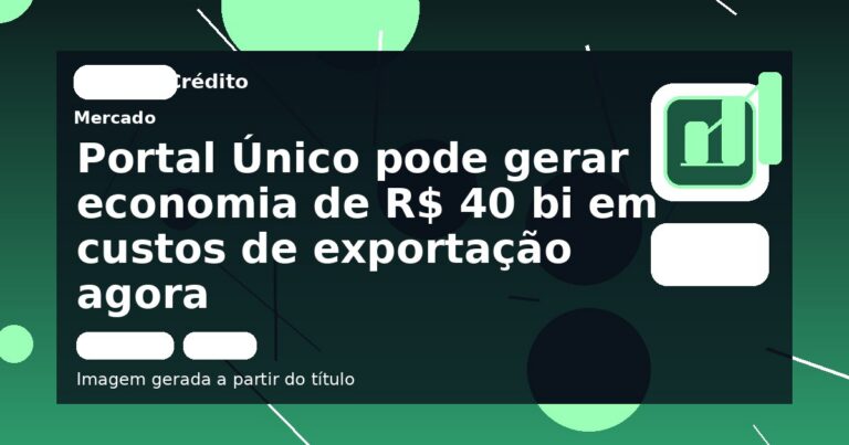 Portal Único pode gerar economia de R$ 40 bi em custos de exportação agora