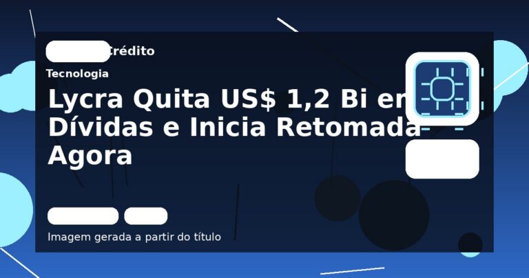 Lycra Quita US$ 1,2 Bi em Dívidas e Inicia Retomada Agora