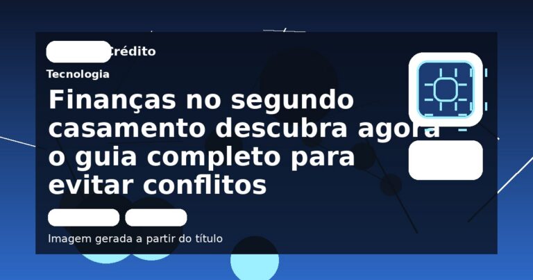 Finanças no segundo casamento descubra agora o guia completo para evitar conflitos