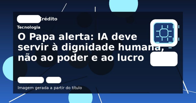 O Papa alerta: IA deve servir à dignidade humana, não ao poder e ao lucro