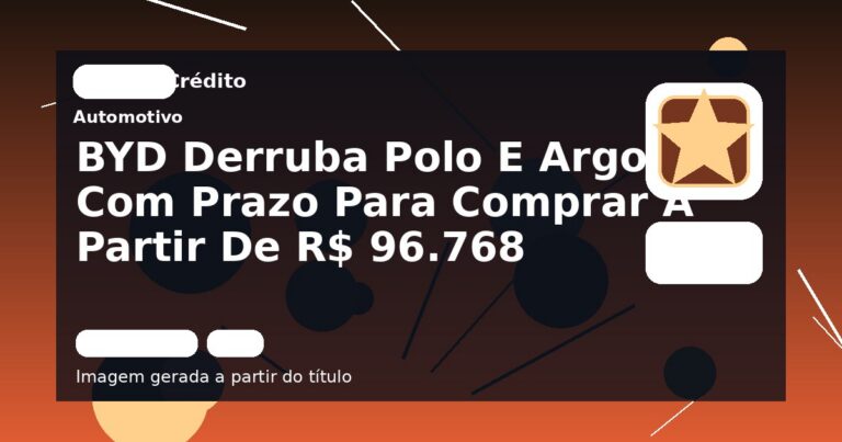 BYD Derruba Polo E Argo Com Prazo Para Comprar A Partir De R$ 96.768