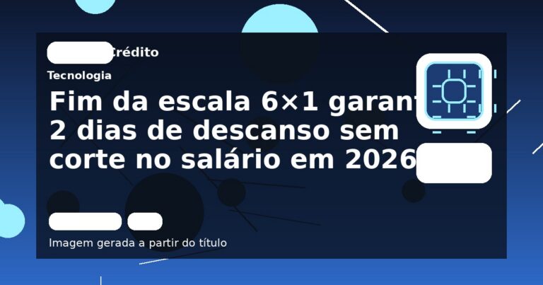 Fim da escala 6×1 garante 2 dias de descanso sem corte no salário em 2026