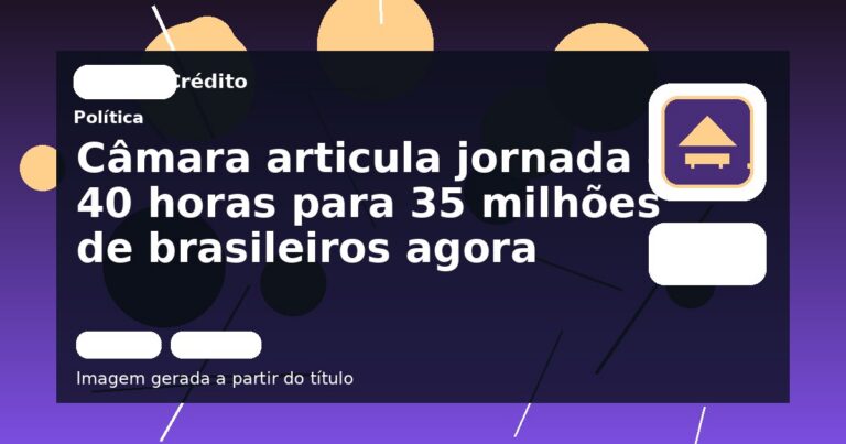 Câmara articula jornada de 40 horas para 35 milhões de brasileiros agora