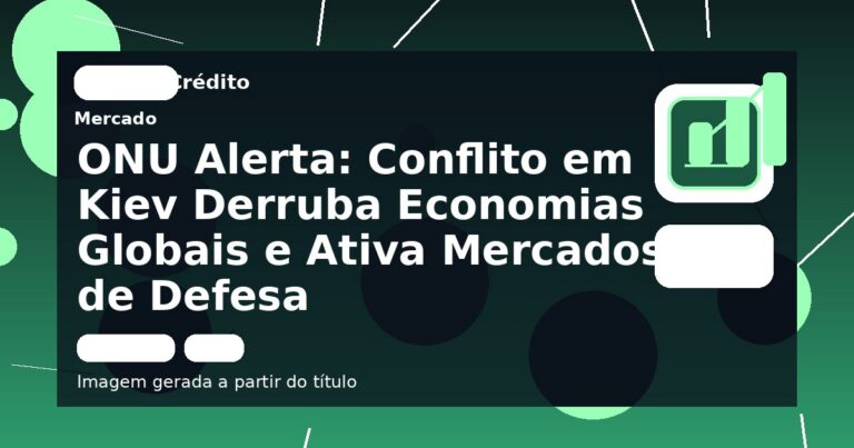ONU Alerta: Conflito em Kiev Derruba Economias Globais e Ativa Mercados de Defesa