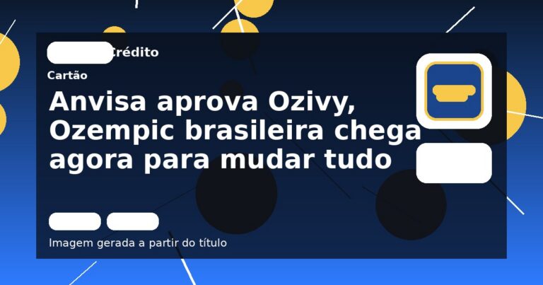 Anvisa aprova Ozivy, Ozempic brasileira chega agora para mudar tudo