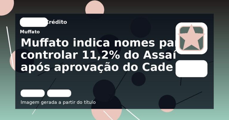 Muffato indica nomes para controlar 11,2% do Assaí após aprovação do Cade