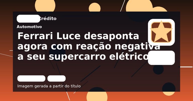 Ferrari Luce desaponta agora com reação negativa a seu supercarro elétrico