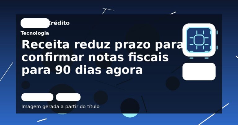 Receita reduz prazo para confirmar notas fiscais para 90 dias agora