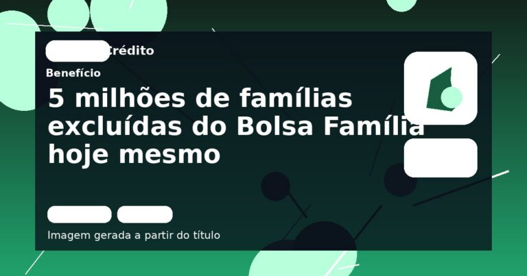5 milhões de famílias excluídas do Bolsa Família hoje mesmo