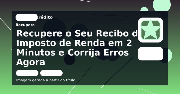 Recupere o Seu Recibo do Imposto de Renda em 2 Minutos e Corrija Erros Agora