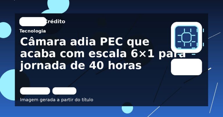 Câmara adia PEC que acaba com escala 6×1 para jornada de 40 horas