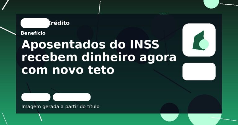 Aposentados do INSS recebem dinheiro agora com novo teto