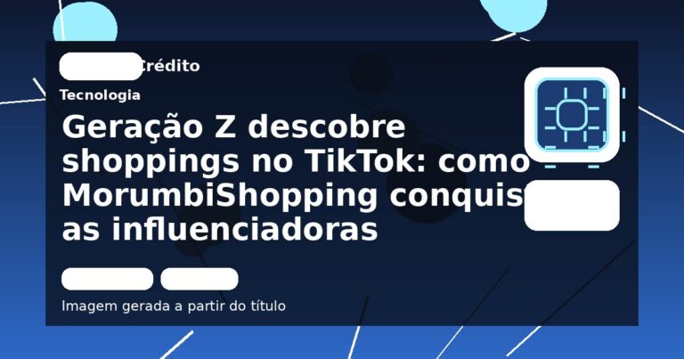 Geração Z descobre shoppings no TikTok: como MorumbiShopping conquista as influenciadoras