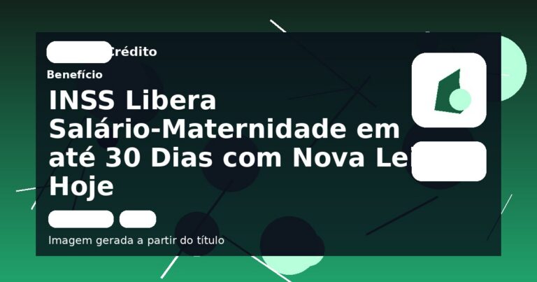 INSS Libera Salário-Maternidade em até 30 Dias com Nova Lei Hoje