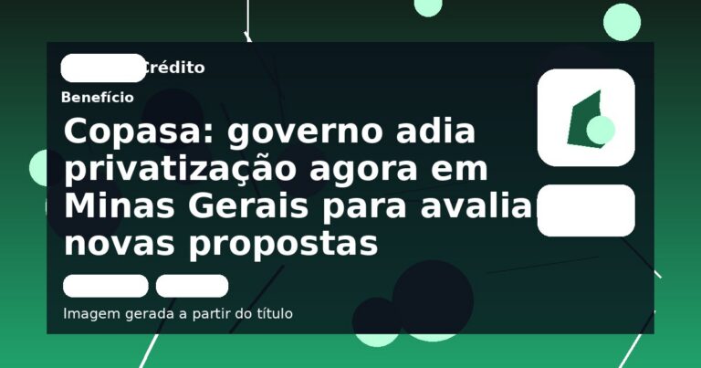 Copasa: governo adia privatização agora em Minas Gerais para avaliar novas propostas