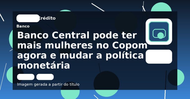 Banco Central pode ter mais mulheres no Copom agora e mudar a política monetária