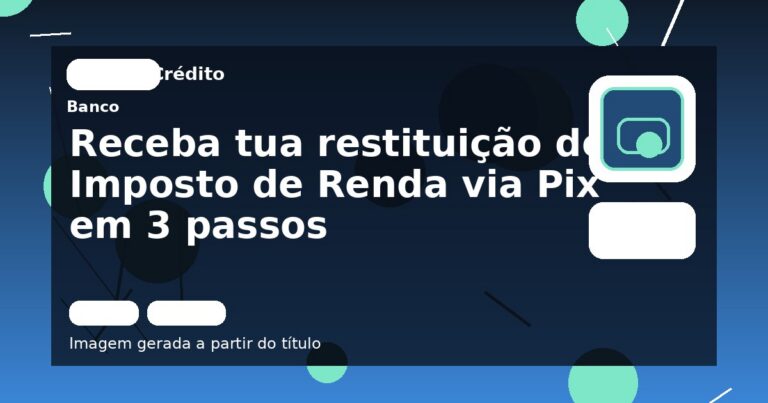 Receba tua restituição de Imposto de Renda via Pix em 3 passos