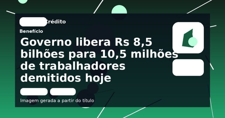 Governo libera Rs 8,5 bilhões para 10,5 milhões de trabalhadores demitidos hoje