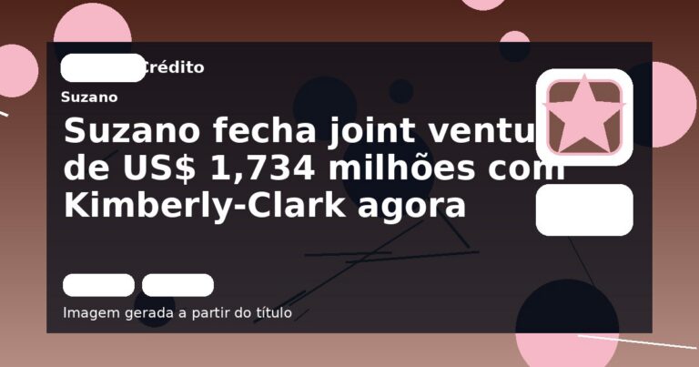 Suzano fecha joint venture de US$ 1,734 milhões com Kimberly-Clark agora