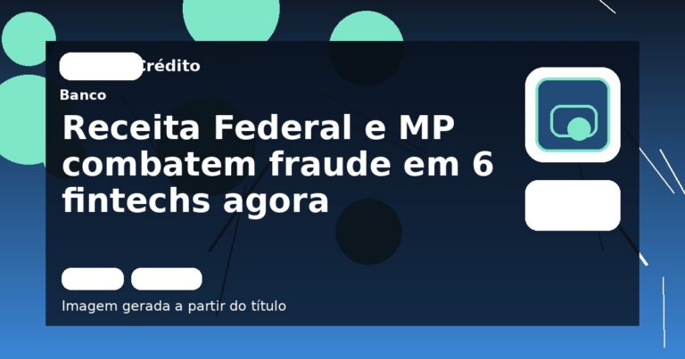 Receita Federal e MP combatem fraude em 6 fintechs agora
