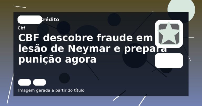 CBF descobre fraude em lesão de Neymar e prepara punição agora