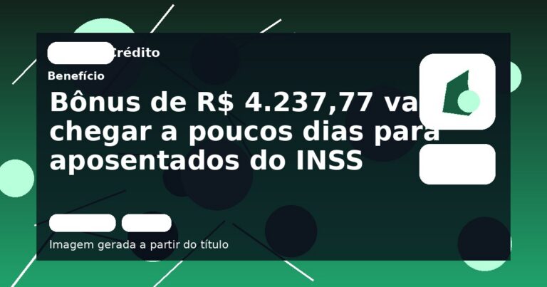 Bônus de R$ 4.237,77 vai chegar a poucos dias para aposentados do INSS