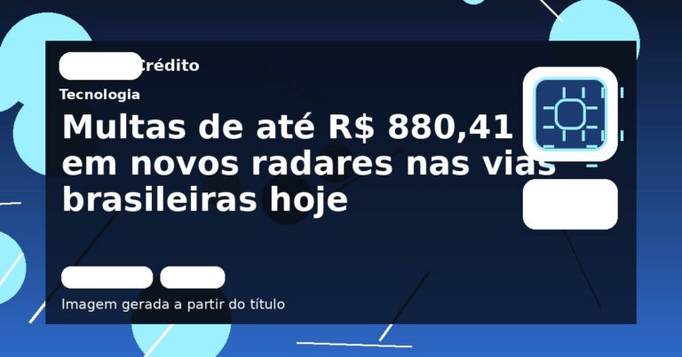 Multas de até R$ 880,41 em novos radares nas vias brasileiras hoje