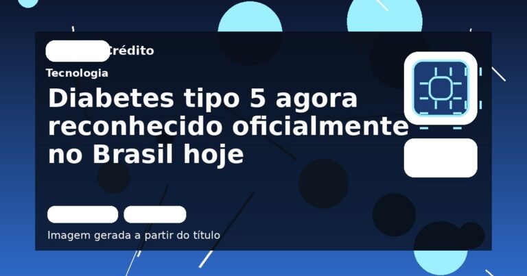 Diabetes tipo 5 agora reconhecido oficialmente no Brasil hoje