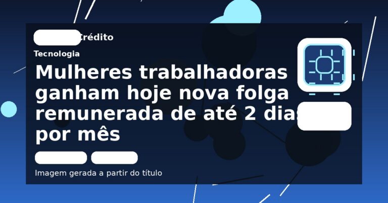 Mulheres trabalhadoras ganham hoje nova folga remunerada de até 2 dias por mês