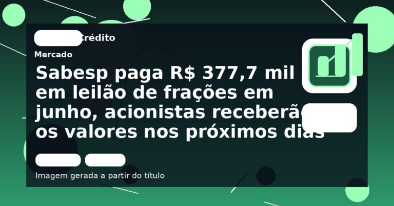 Sabesp paga R$ 377,7 mil em leilão de frações em junho, acionistas receberão os valores nos próximos dias