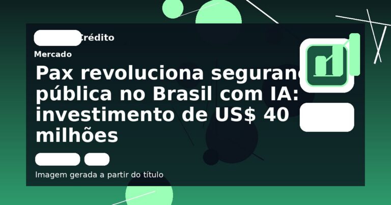 Pax revoluciona segurança pública no Brasil com IA: investimento de US$ 40 milhões