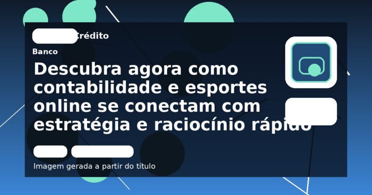 Descubra agora como contabilidade e esportes online se conectam com estratégia e raciocínio rápido