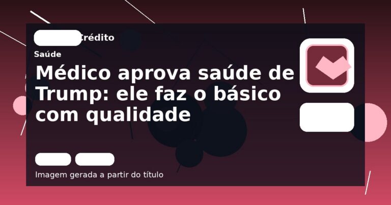 Médico aprova saúde de Trump: ele faz o básico com qualidade