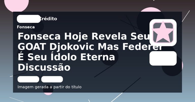Fonseca Hoje Revela Seu GOAT Djokovic Mas Federer É Seu Ídolo Eterna Discussão