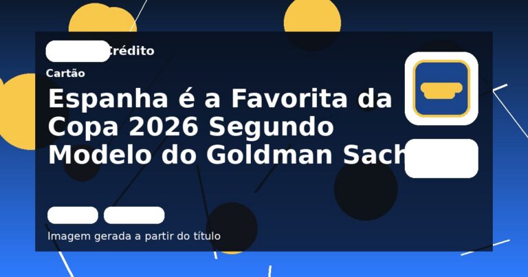Espanha é a Favorita da Copa 2026 Segundo Modelo do Goldman Sachs