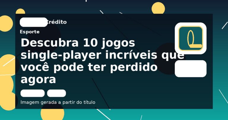 Descubra 10 jogos single-player incríveis que você pode ter perdido agora