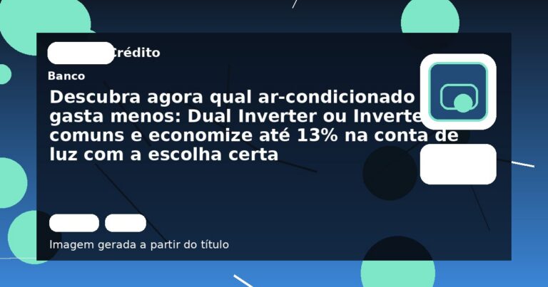 Descubra agora qual ar-condicionado gasta menos: Dual Inverter ou Inverter comuns e economize até 13% na conta de luz com a escolha certa