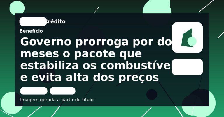 Governo prorroga por dois meses o pacote que estabiliza os combustíveis e evita alta dos preços