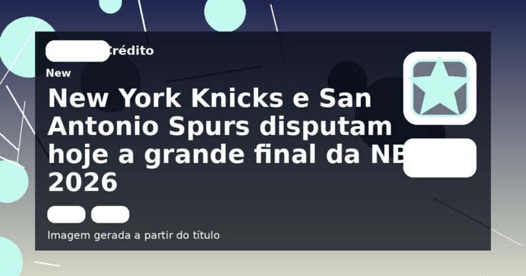 New York Knicks e San Antonio Spurs disputam hoje a grande final da NBA 2026