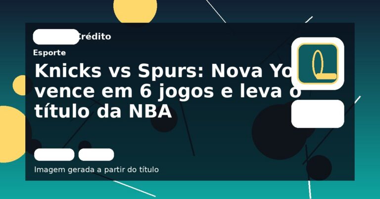 Knicks vs Spurs: Nova York vence em 6 jogos e leva o título da NBA
