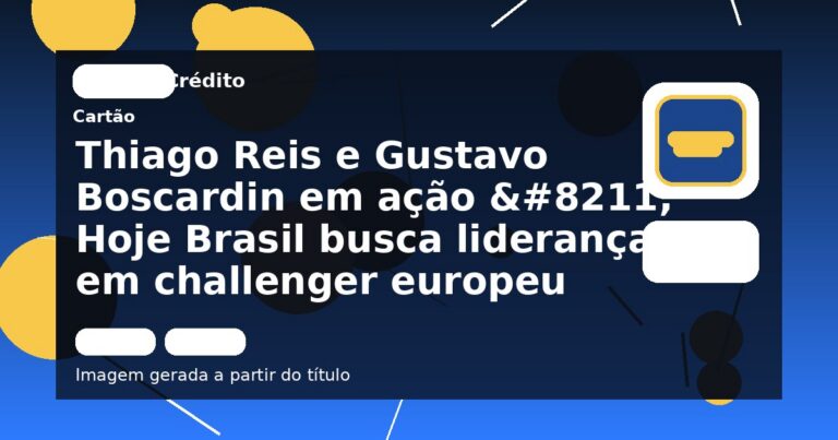 Thiago Reis e Gustavo Boscardin em ação – Hoje Brasil busca liderança em challenger europeu
