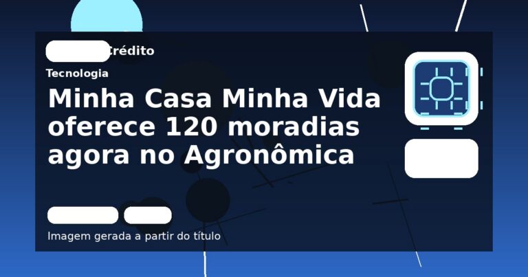 Minha Casa Minha Vida oferece 120 moradias agora no Agronômica
