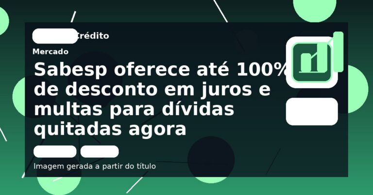 Sabesp oferece até 100% de desconto em juros e multas para dívidas quitadas agora