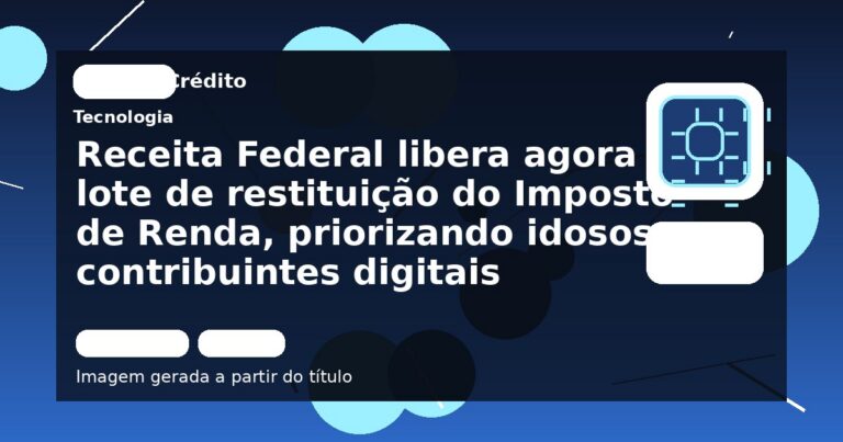 Receita Federal libera agora 1º lote de restituição do Imposto de Renda, priorizando idosos e contribuintes digitais