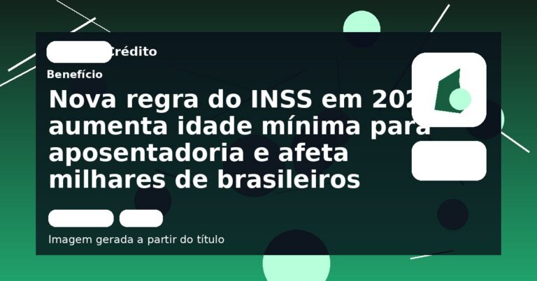 Nova regra do INSS em 2026 aumenta idade mínima para aposentadoria e afeta milhares de brasileiros